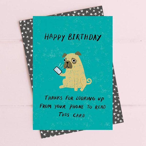 Happy Birthday - Look Up From Your Phone Greeting Card