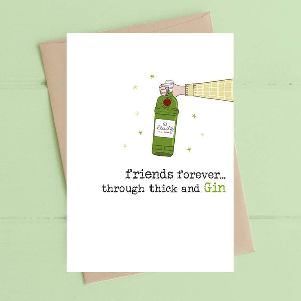 Friends Forever Through Thick and Gin Greeting Card