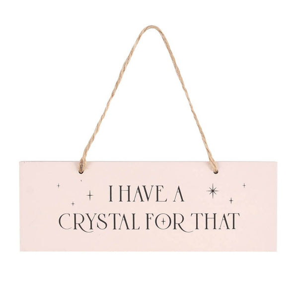 I Have a Crystal For That Hanging Sign