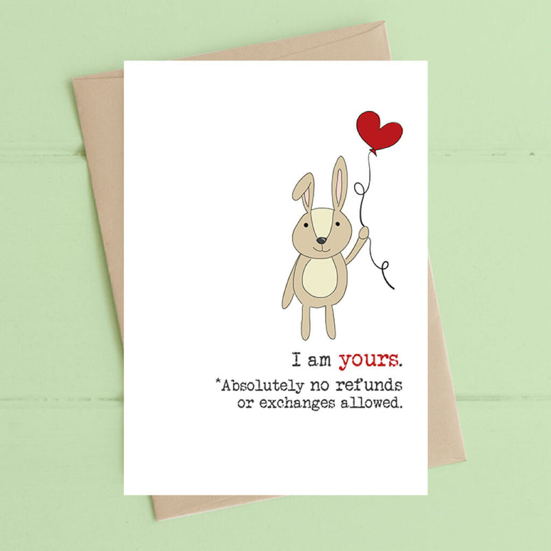 I Am Yours - No Refunds Greeting Card